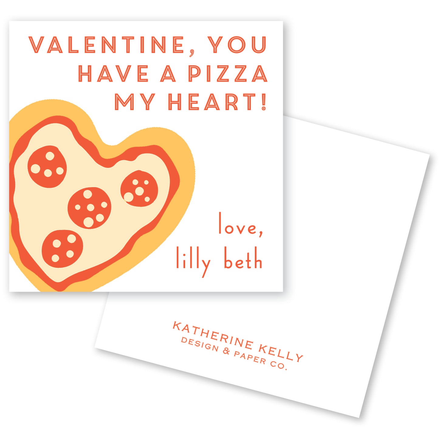 The image is a Valentine's Day card featuring a heart-shaped pizza with pepperoni slices. The card has a message that reads "Valentine, you have a pizza my heart!" and includes the name "Lilly Beth" along with the company name "Katherine Kelly Design & Paper Co."