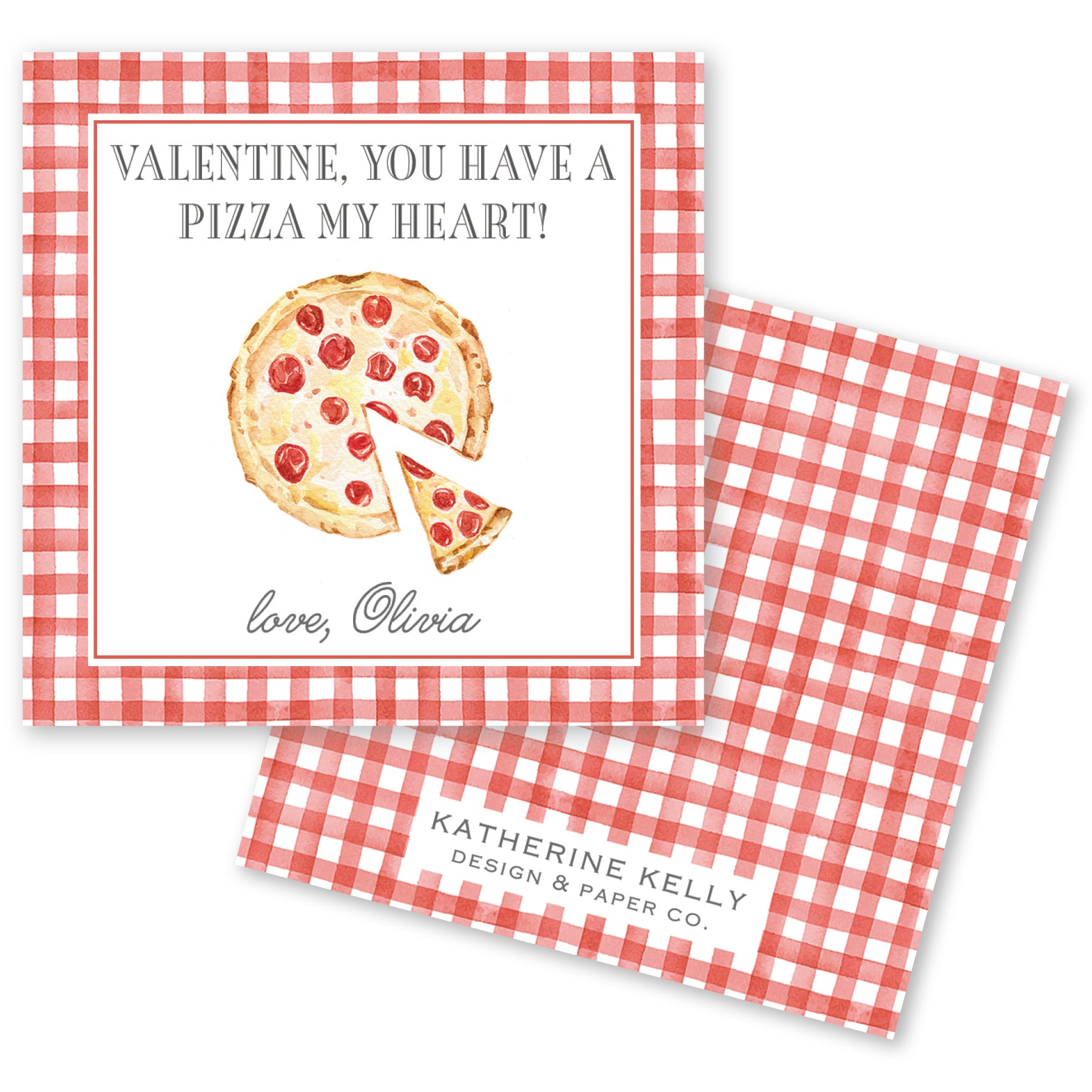 The image is a Valentine's Day card featuring a pizza with pepperoni as the central design. The card has a red and white checkered border and a message that reads "Valentine, you have a pizza my heart!" The card also includes a personalized message from "love, Olivia" and the name "KATHERINE KELLY" along with the phrase "DESIGN & PAPER CO."