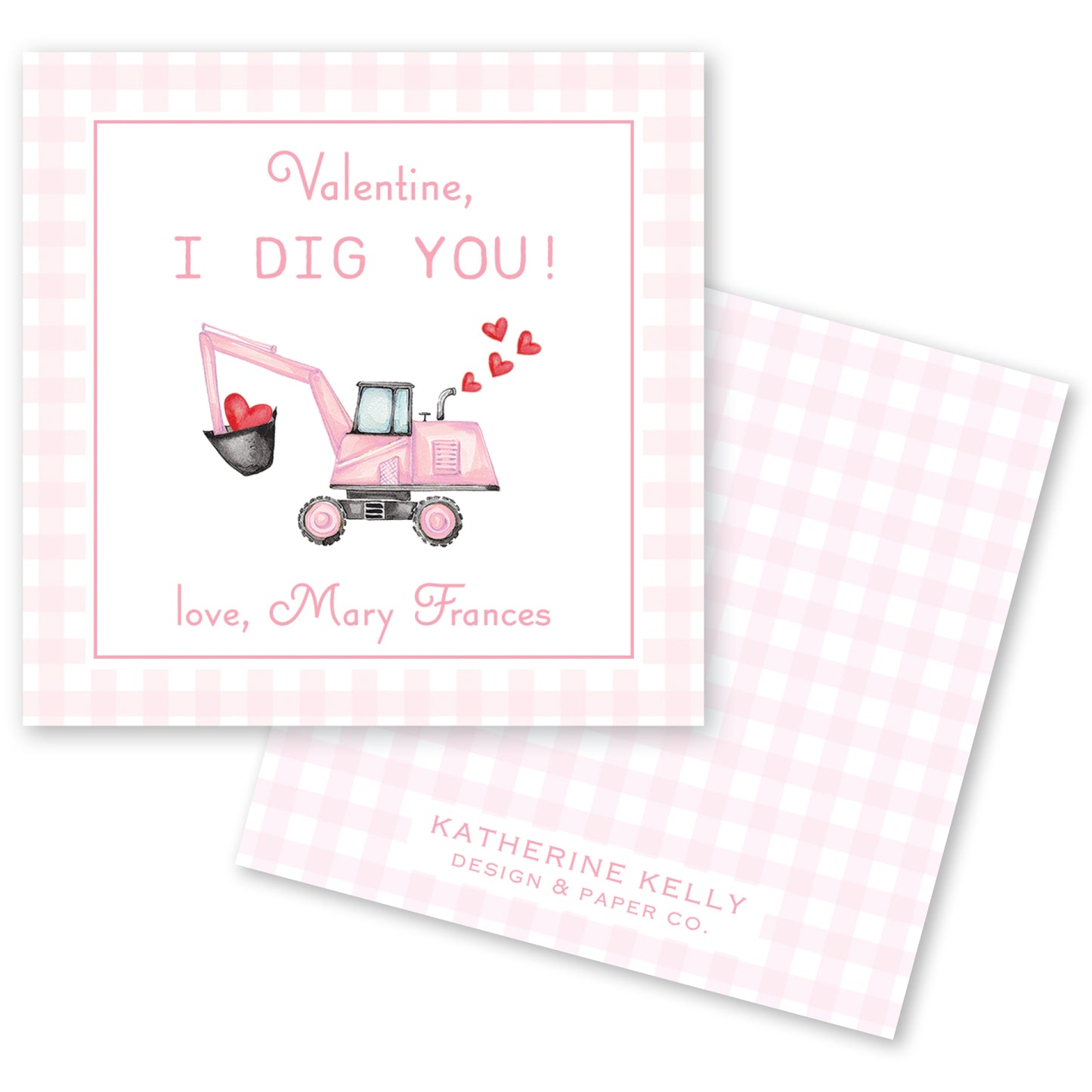 The image is a Valentine's Day card featuring a pink construction vehicle with hearts, and it includes a message that reads "Valentine, I dig you!" along with the names "Love, Mary Frances".