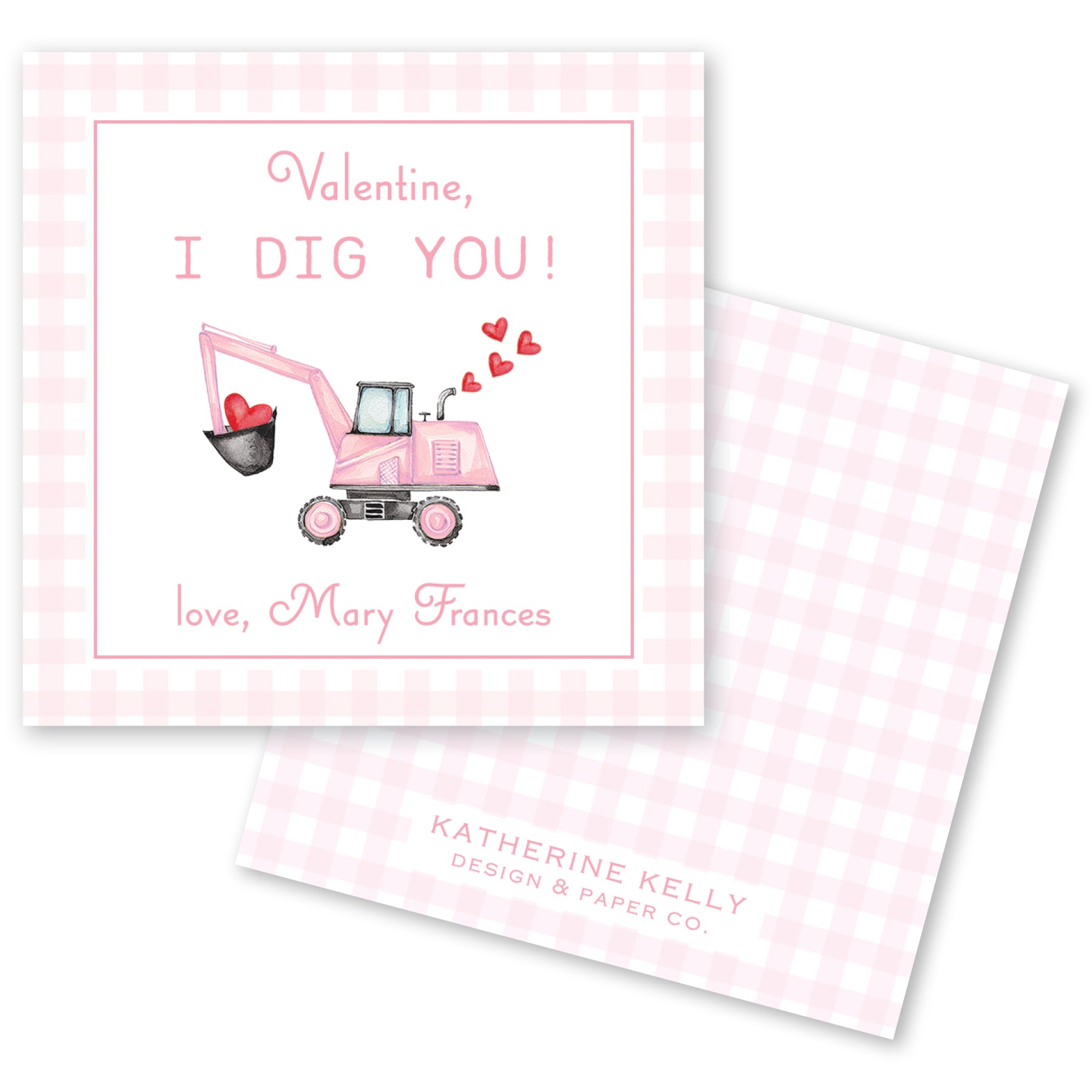The image is a Valentine's Day card featuring a pink construction vehicle with hearts, and it includes a message that reads "Valentine, I dig you!" along with the names "Love, Mary Frances".