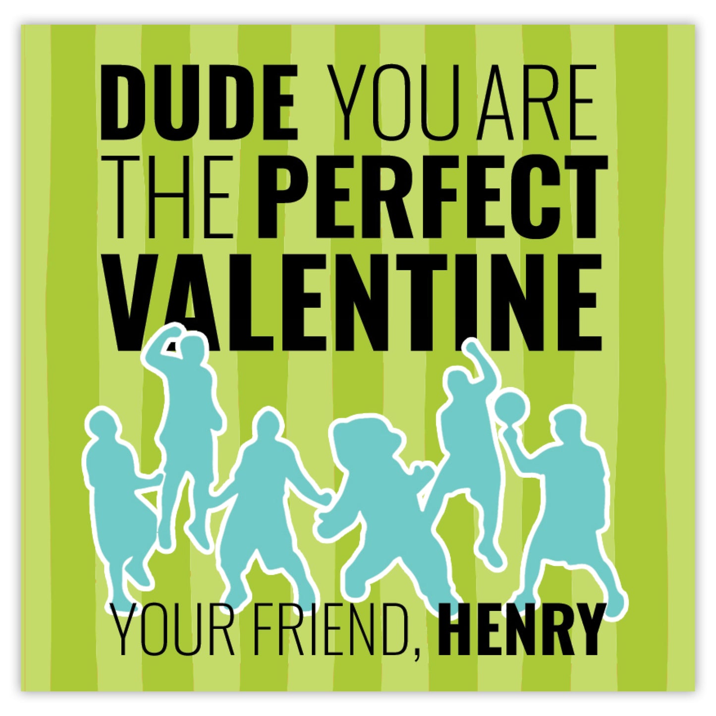 dude you're perfect green valentine