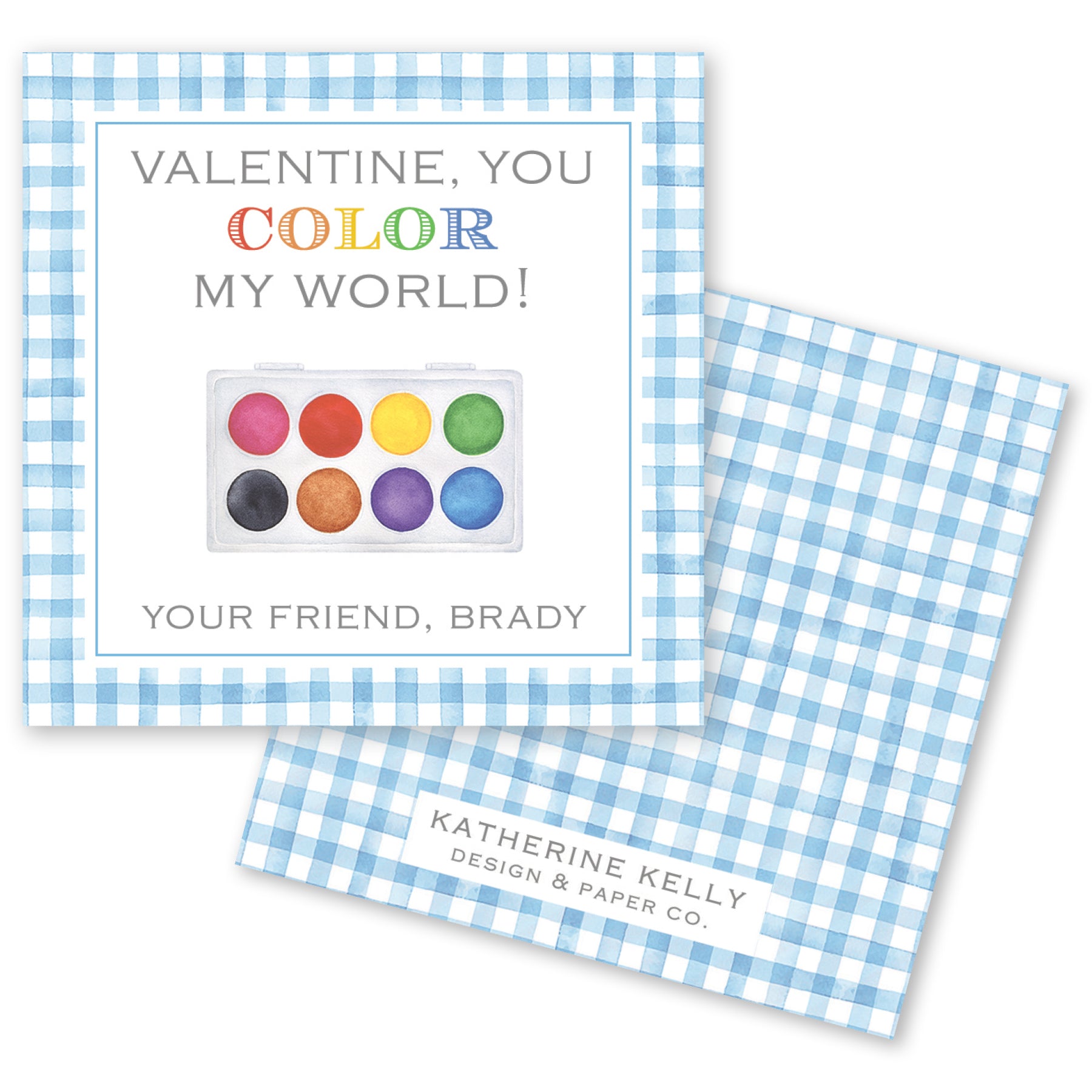 The image is a Valentine's Day card with a blue and white checkered border. The card features a watercolor palette and a message that reads "Valentine, you color my world!" The card also includes a message that says "Your friend, Brady" and a logo for "Katherine Kelly Design & Paper Co."