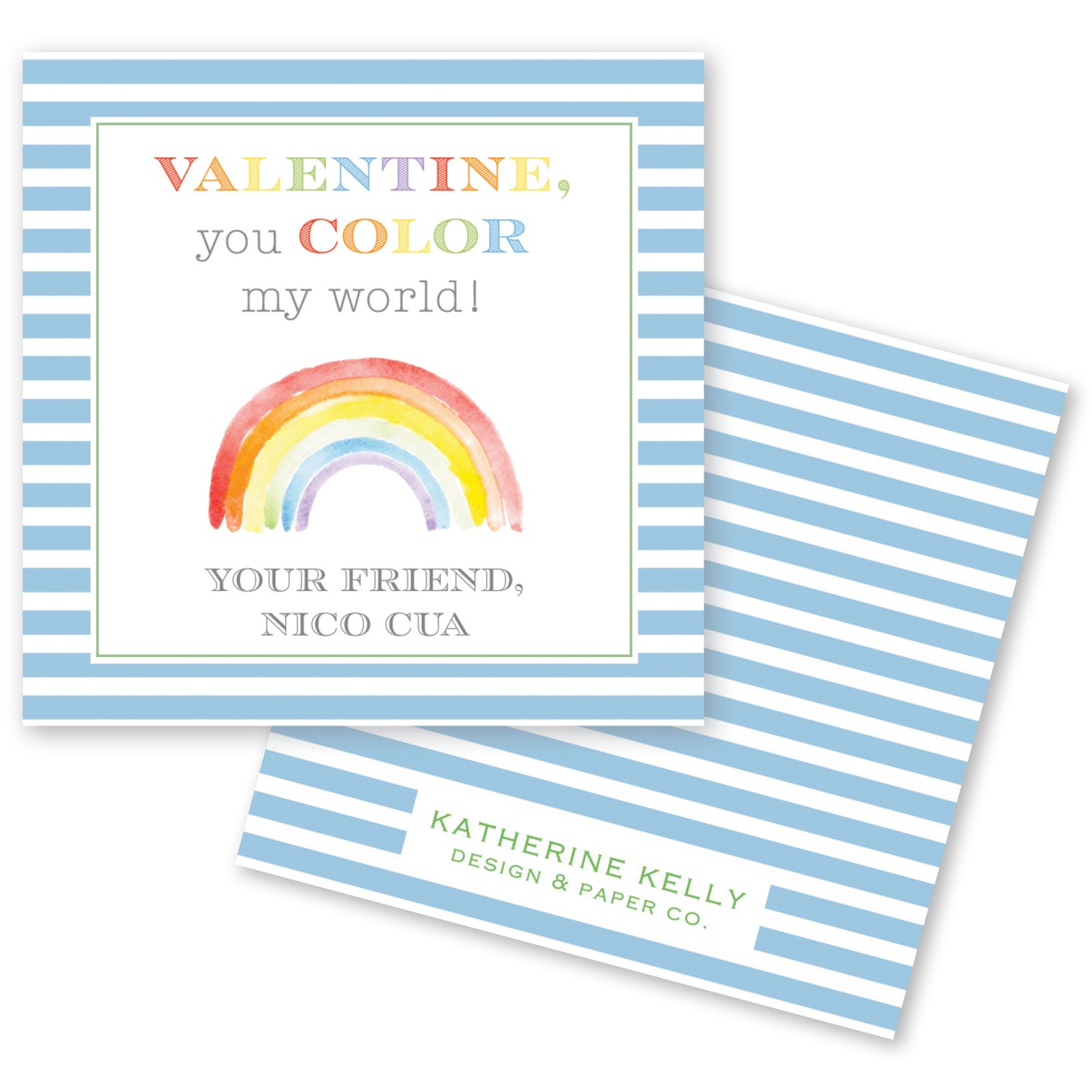 The image is a Valentine's Day card with a blue and white striped background. The card features a watercolor illustration of a rainbow and a message that reads "Valentine, you color my world!" The card also includes a signature and a logo for "Katherine Kelly Design & Paper Co."