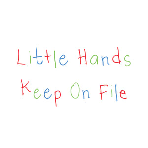 little hands keep on file
